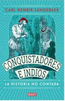 CONQUISTADORES E INDIOS | Carl Henrik Langebaek