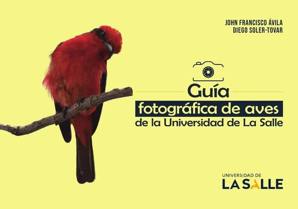 GUIA FOTOGRAFICA DE AVES DE LA UNIVERSIDAD DE LA SALLE | DIEGO SOLER TOVAR