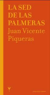 La sed de las palmeras | Juan Vicente Piqueras