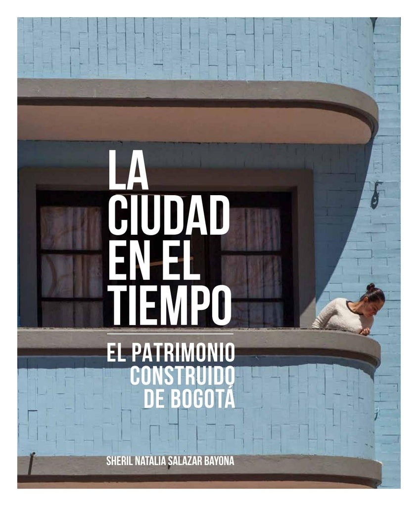 LA CIUDAD EN EL TIEMPO EL PATRIMONIO CONSTRUIDO EN LA CIUDAD | Sheril SALAZAR BAYONA