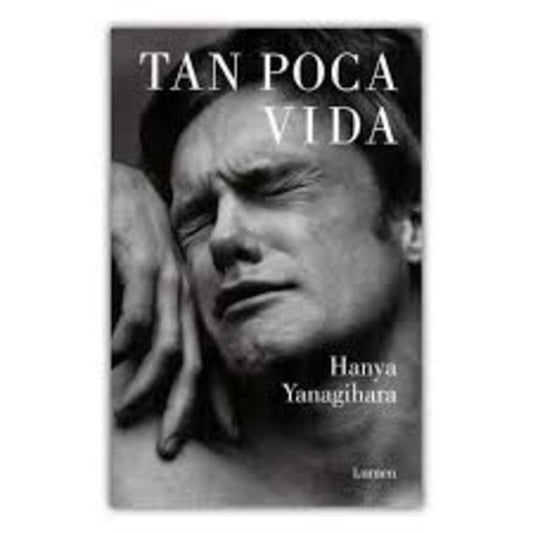 TAN POCA VIDA | HANYA YANAGIHARA
