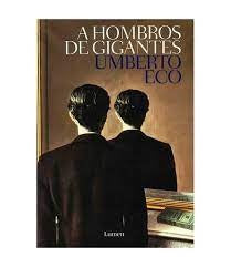 A HOMBROS DE GIGANTES | Umberto Eco