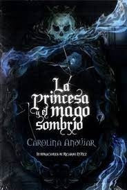 PRINCESA Y EL MAGO SOMBRIO, LA | Carolina Andújar