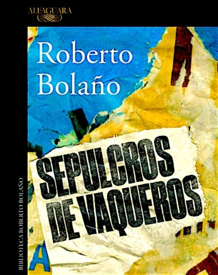 SEPULCROS DE VAQUEROS | Roberto Bolaño