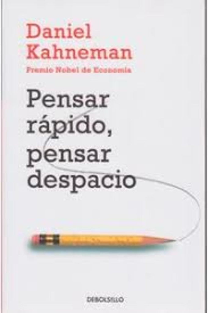PENSAR RAPIDO, PENSAR DESPACIO | Daniel Kahneman