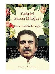 ESCANDALO DEL SIGLO, EL | Gabriel García Márquez