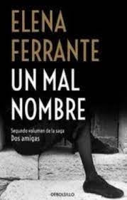 DOS AMIGAS II . UN MAL NOMBRE | Elena Ferrante