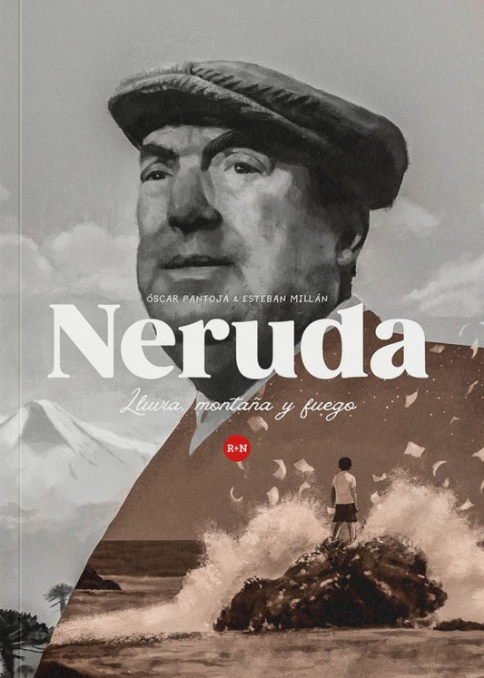 Neruda Lluvia montaña y fuego | Óscar Pantoja