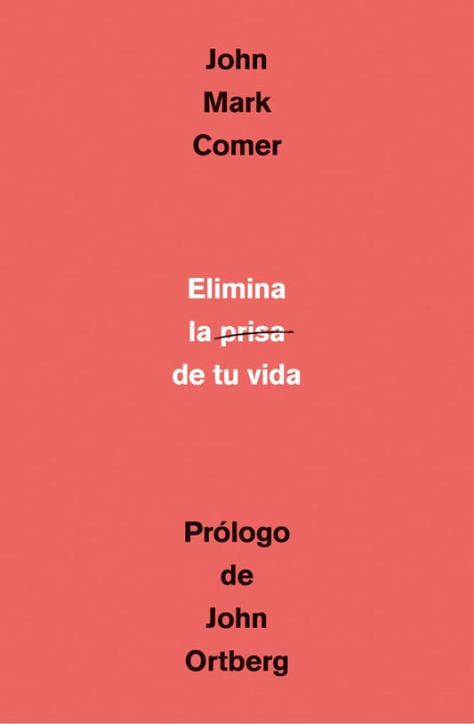 ELIMINA LA PRISA DE TU VIDA | JOHN MARK  COMER