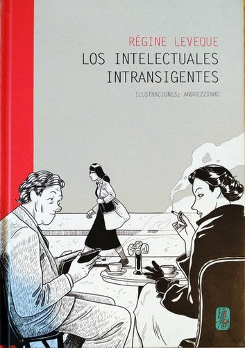 Los intelectuales intransigentes | Regine Leveque