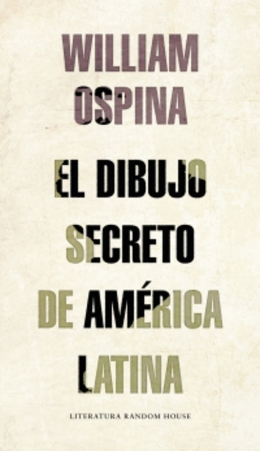 DIBUJO SECRETO DE AMERICA LATINA, EL | William Ospina