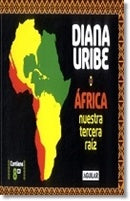 AFRICA: NUESTRA TERCERA RAÍZ | Diana Uribe