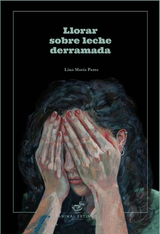 Llorar Sobre Leche Derramada | Lina María Parra