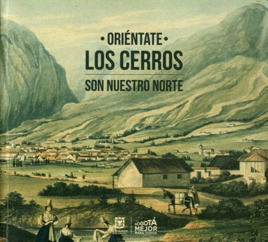 ORIÉNTATE LOS CERROS SON NUERTRO NORTE | GERMAN FERRO MEDINA