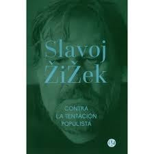 CONTRA LA TENTACION POPULISTA | Slavoi ZIZEK