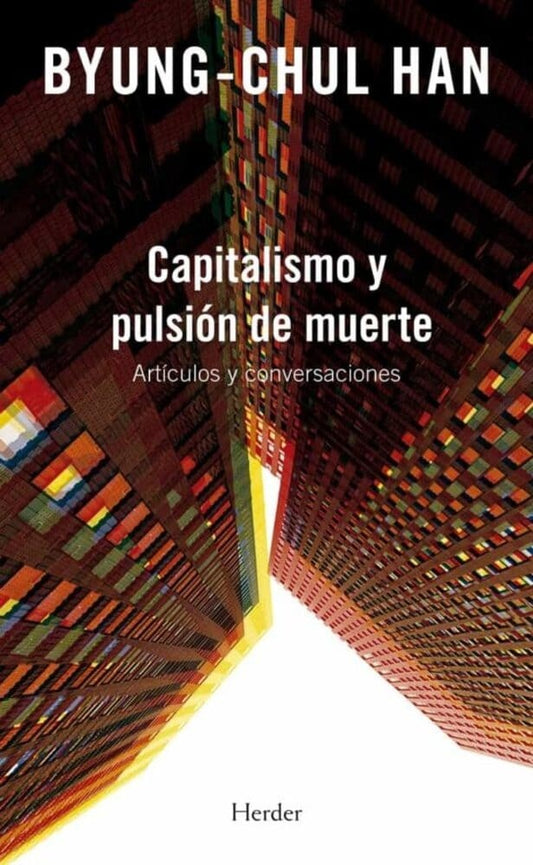 CAPITALISMO Y PULSION DE MUERTE | Byung-Chul Han