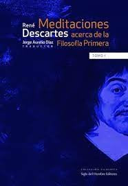 MEDITACIONES ACERCA DE LA FILOSOFIA PRIMERA (I) | René Descartes