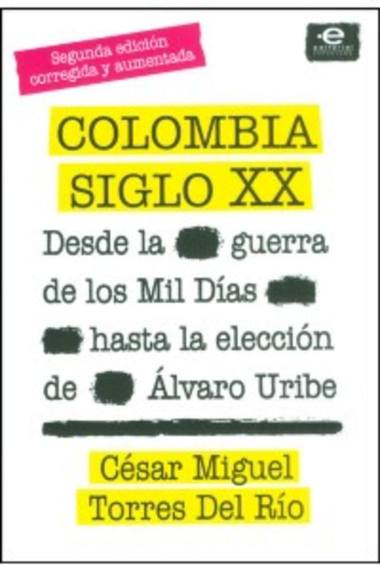 COLOMBIA SIGLO XX DESDE LA GUERRA DE LOS MIL DIAS HASTA LA ELECCION | CESAR MIGUEL TORRES DEL RIO