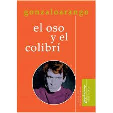 OSO Y EL COLIBRI, EL | Gonzalo Arango