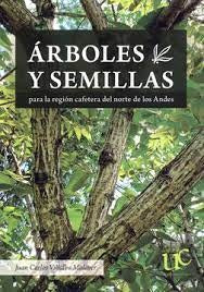 ARBOLES Y SEMILLAS PARA LA REGION CAFETERA DEL NORTE DE LOS. | Juan C VILLALBA MALAVER