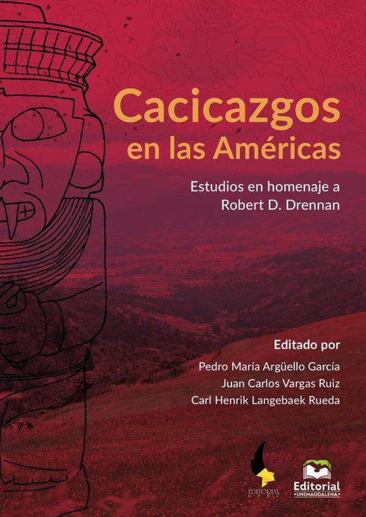 CACICAZGOS EN LAS AMERICAS ESTUDIOS EN HOMENAJE A ROBERT D. DRENNAN | Carl Henrik Langebaek