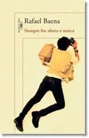 SIEMPRE FUE AHORA O NUNCA | Rafael Baena