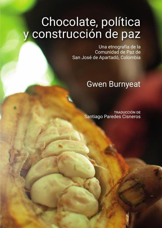 CHOCOLATE POLITICA Y CONSTRUCCION DE PAZ UNA ETNOGRAFIA DE L. | GWEN BURNYEAT