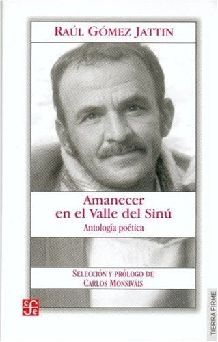 Amanecer en el Valle del Sinú: antología poética | Raúl Gómez Jattin