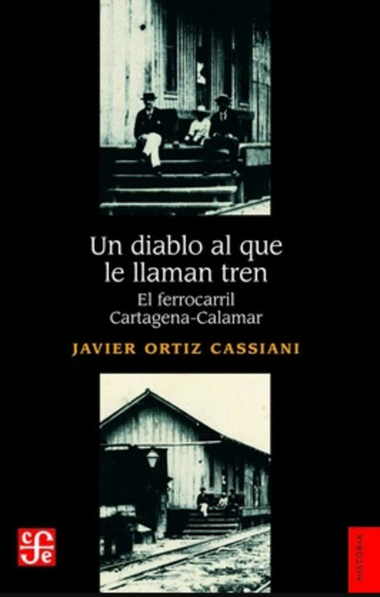 Diablo al que llaman tren, Un.  | JAVIER ORTIZ CASSIANI