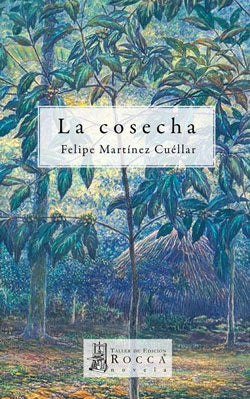 LA COSECHA | Felipe Martínez CUÉLLAR