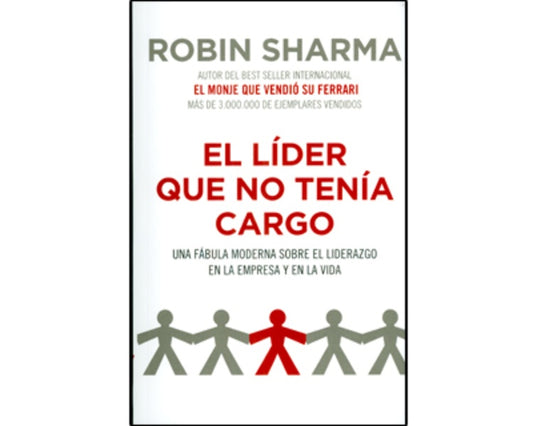 LIDER QUE NO TENIA CARGO, EL | Robin Sharma