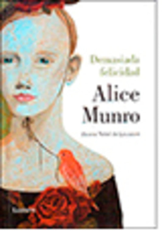 DEMASIADA FELICIDAD | Alice Munro