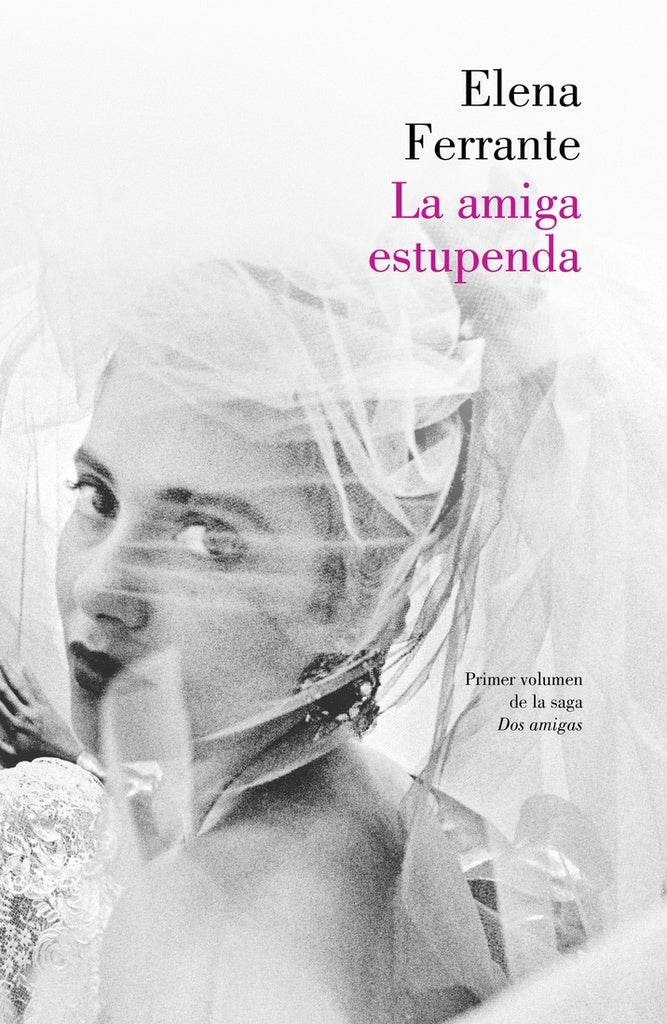 DOS AMIGAS I. AMIGA ESTUPENDA, LA | Elena Ferrante