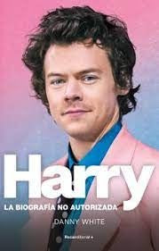 HARRY STILES. LA BIOGRAFIA NO AUTORIZADA | DANNY WHITE