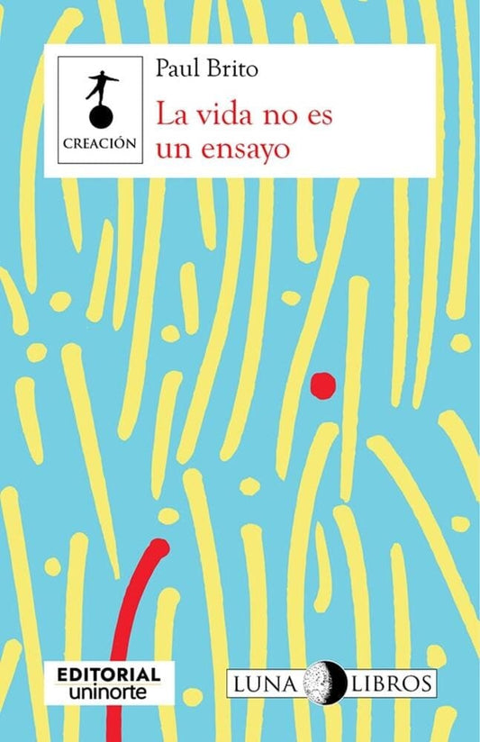 La vida no es un ensayo | Paul Brito