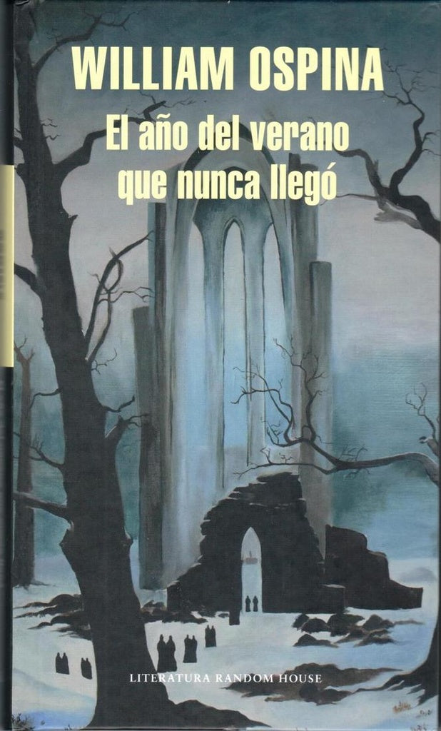 AÑO DEL VERANO QUE NUNCA LLEGO, EL | William Ospina