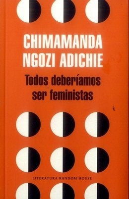 TODOS DEBERIAMOS SER FEMINISTAS | Chimamanda Ngozi Adichie