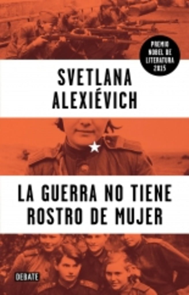GUERRA NO TIENE ROSTRO DE MUJER, LA | Svetlana Alexievich