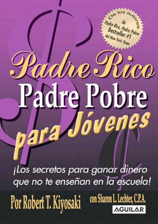 PADRE RICO, PADRE POBRE PARA JOVENES | ROBERT T. KIYOSAKI