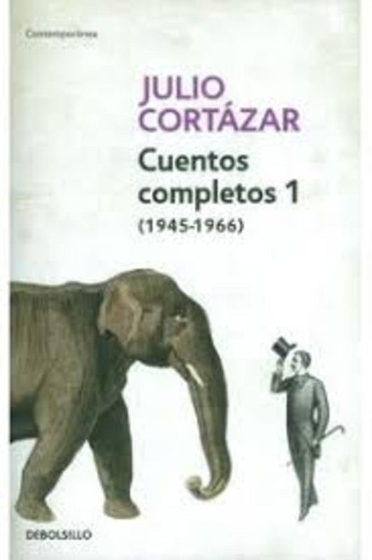 CUENTOS COMPLETOS 1 (CORTAZAR) | Julio Cortázar