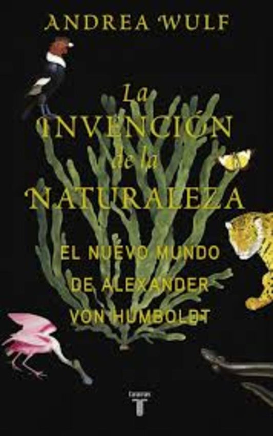 INVENCIÓN DE LA NATURALEZA, LA | Andrea Wulf