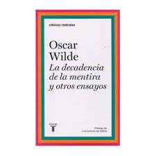 DECADENCIA DE LA MENTIRA Y OTROS ENSAYOS | Oscar Wilde