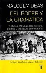 DEL PODER Y LA GRAMATICA | Malcolm Deas