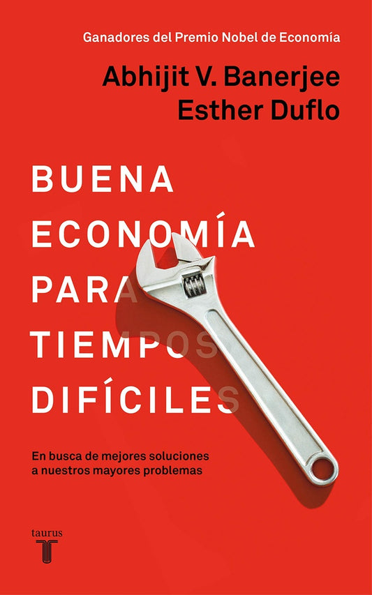 BUENA ECONOMIA PARA TIEMPOS DIFICILES | Duflo, Banerjee