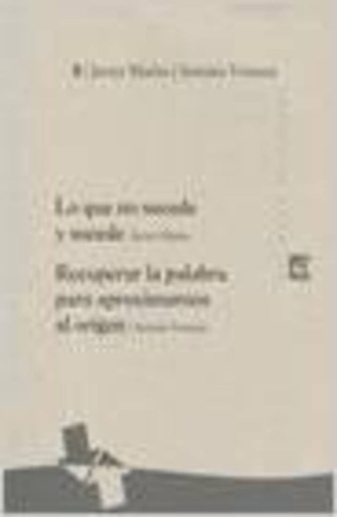 Lo que no sucede y sucede/Recuperar la palabra para aproximarnos al origen 8 | Javier Marías