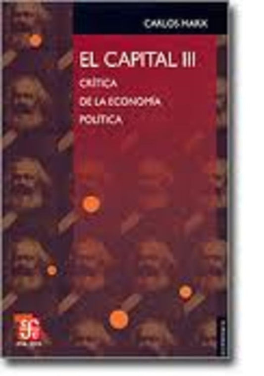 Capital, el. Crítica de la economía política, III | Carlos MARX