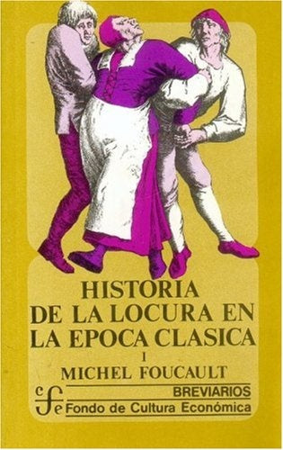 Historia de la locura en la época clásica, I | Michel Foucault