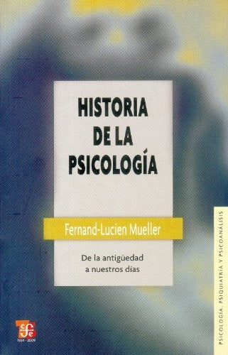 Historia de la Psicología.  De la antigüedada nuestros días | Fernand-Lucien Mueller