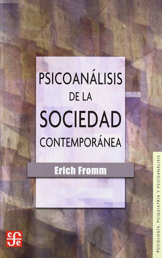 Psicoanálisis de la sociedad comtemporánea: hacia una sociedad | Erich Fromm