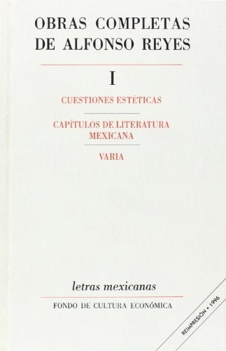 Obras completas, I: cuestiones estéticas, capítulos de literatura mexicana, varia | Alfonso Reyes